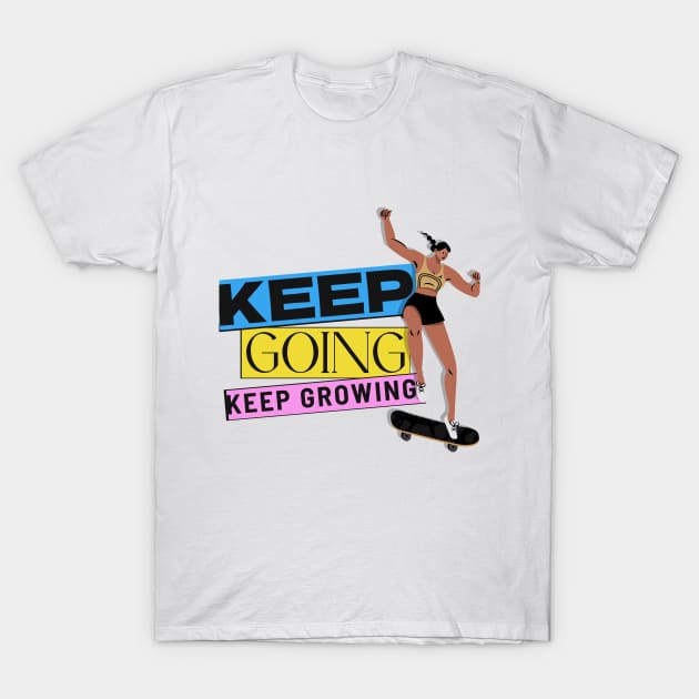 Keep Going Keep Growing T-Shirt by Sai Shoppe